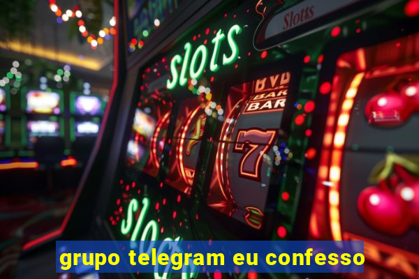 grupo telegram eu confesso